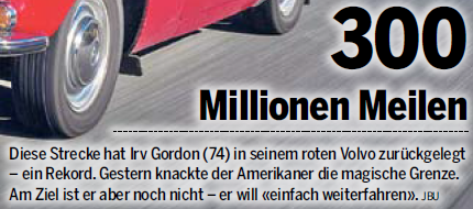 300 Millionen Meilen, Diese Strecke hat Irv Gordon (74) in seinem roten Volvo zurückgelegt.